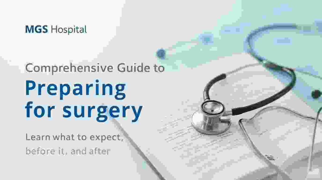Preparing for Surgery: A Comprehensive Guide from MGS Hospital, Delhi